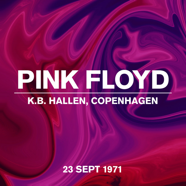KB Hallen, Copenhagen, Live, 23 Sept 1971 - Album by Pink Floyd