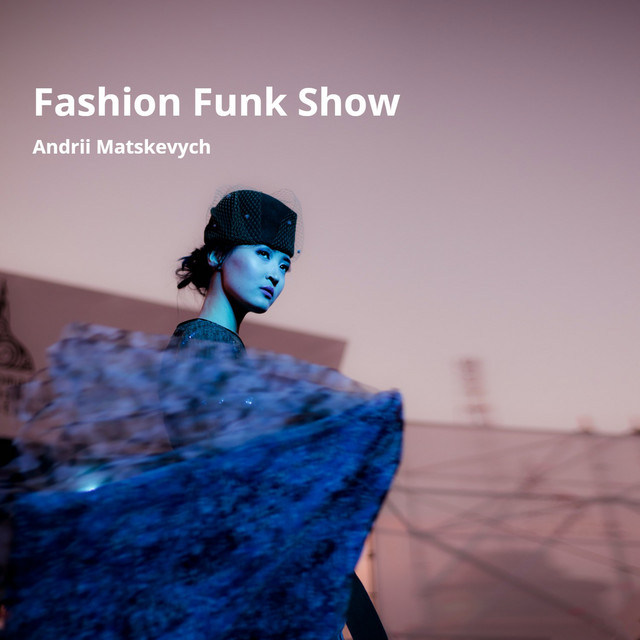 Обкладинка: Fashion Funk Show — Andrii Matskevych
