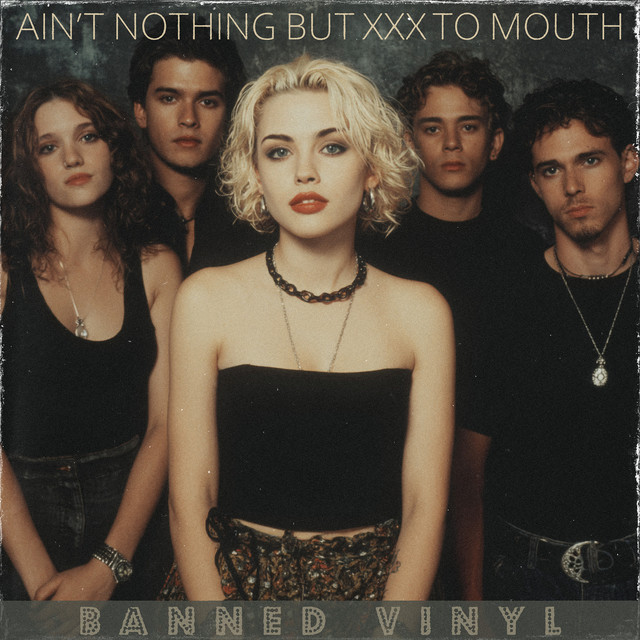 Ain't Nothing but XXX to Mouth ‑「シングル」by Banned Vinyl | Spotify