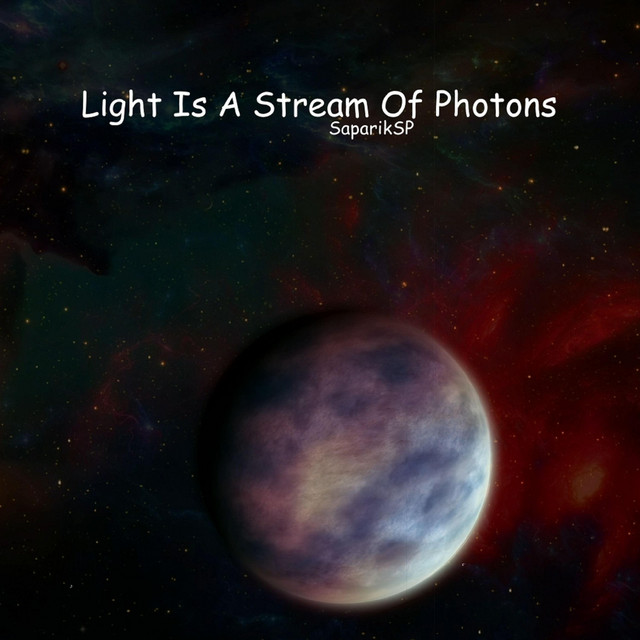 Обкладинка: Light Is A Stream Of Photons — SaparikSP