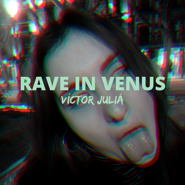 Rave In Venus - song and lyrics by Víctor Juliá | Spotify