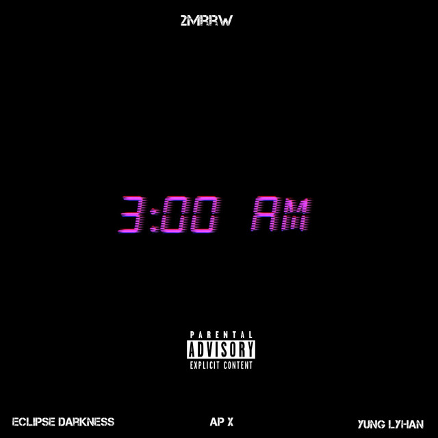 3am Ft. Eclipse Darkness, Yung Lyhan, Ap X - Single by 2mrrw | Spotify