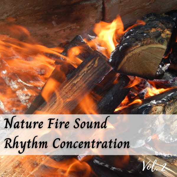 Nature Fire Sound Rhythm Concentration Vol. 2 - Album by Studying Music ...