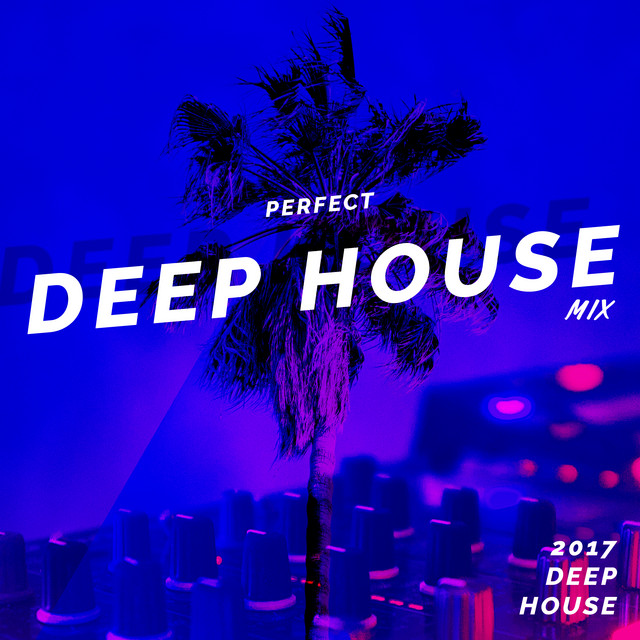 Perfect Deep House Mix - Album by 2017 Deep House | Spotify