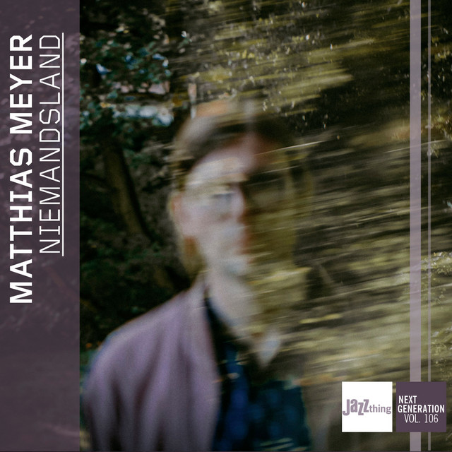 Niemandsland | Jazzthing Next Generation, Vol. 106 — Matthias Meyer