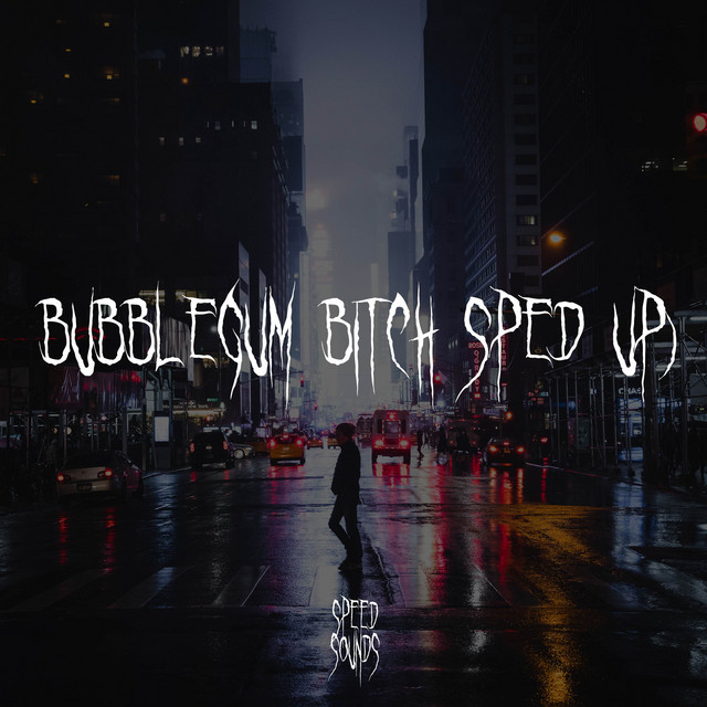 Bubblegum Bitch - Sped Up