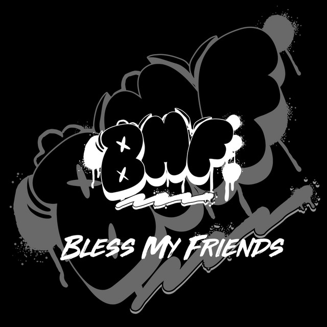 Bless My Friends (BMF)