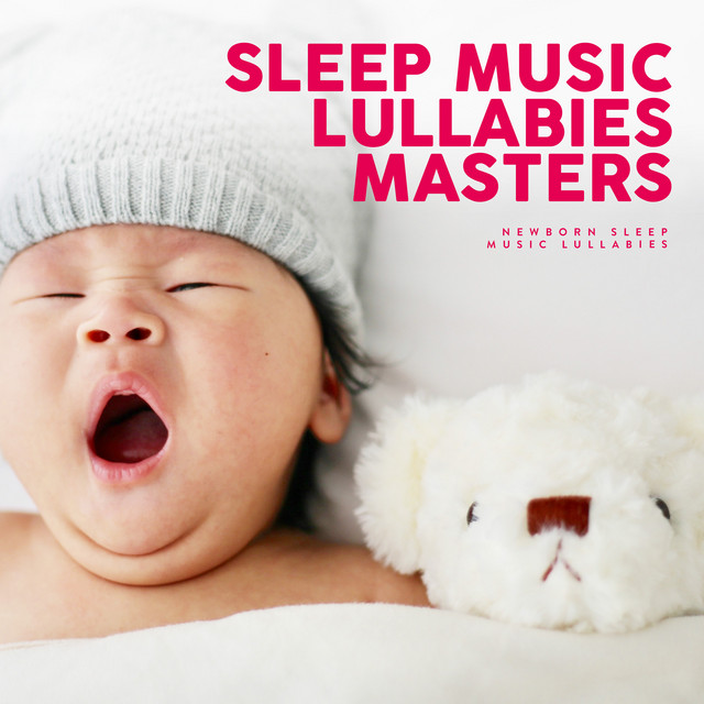 Sleep Music Lullabies Masters - Album by Newborn Sleep Music Lullabies ...