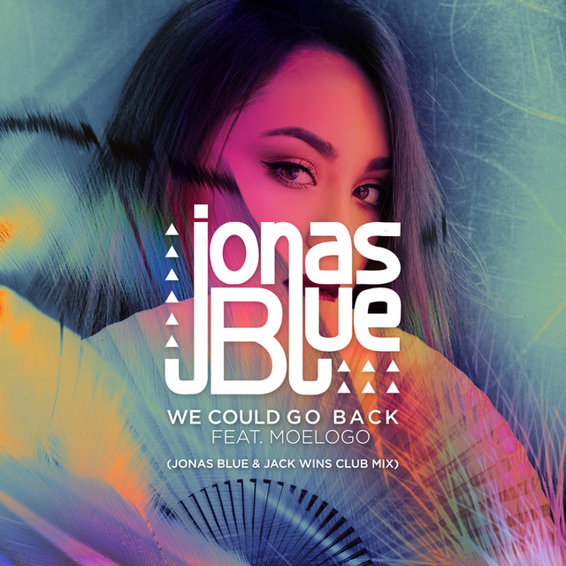 We Could Go Back - Jonas Blue & Jack Wins Club Mix