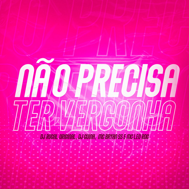 Não Precisa Ter Vergonha