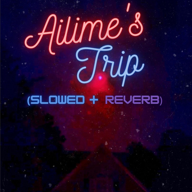 Ailime's Trip (slowed + reverb) cover art