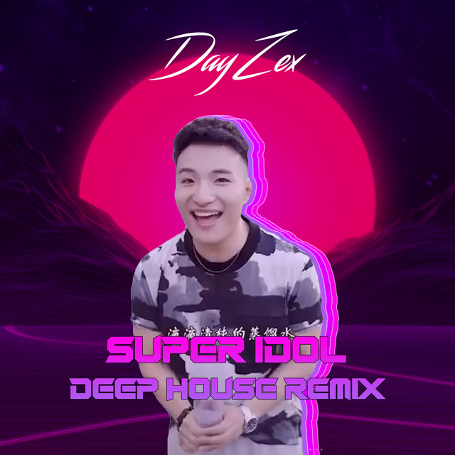 Super Idol - Remix – música e letra de DayZex | Spotify