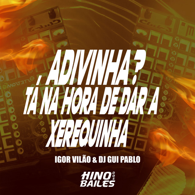Adivinha ? Tá na Hora de Dar a Xerequinha