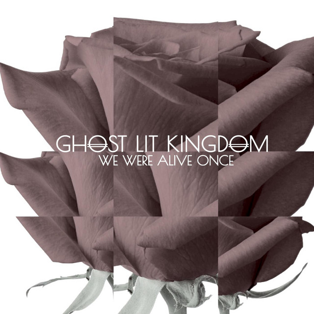 We Were Alive Once Single By Ghost Lit Kingdom Spotify