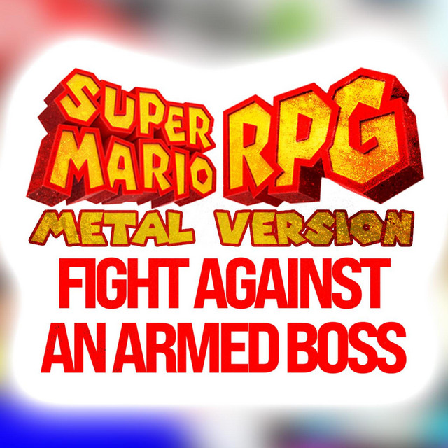 Super Mario RPG (Fight Against an Armed Boss) [Metal Version] - Single ...