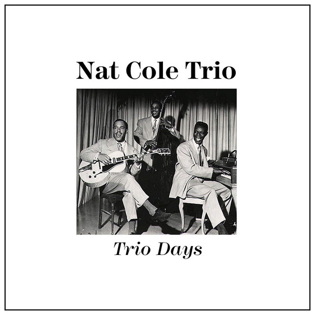 Trio Days - Compilation by Nat King Cole Trio | Spotify