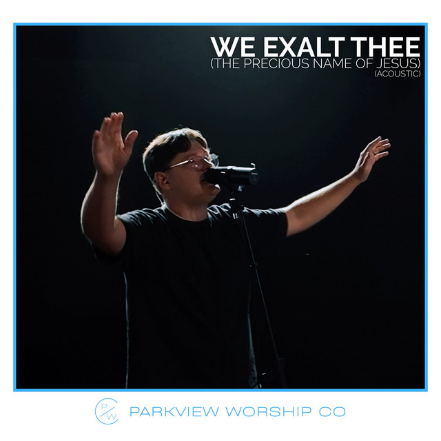 We Exalt Thee (The Precious Name of Jesus) [Acoustic]
