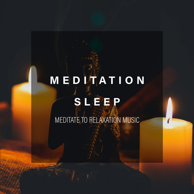 Meditation Sleep - Album by Meditate to Relaxation Music | Spotify