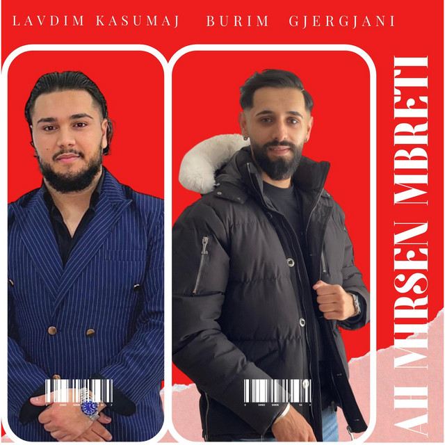 Ah Mirsen Mbreti - song and lyrics by Lavdim Kasumaj, Burim Gjergjani ...