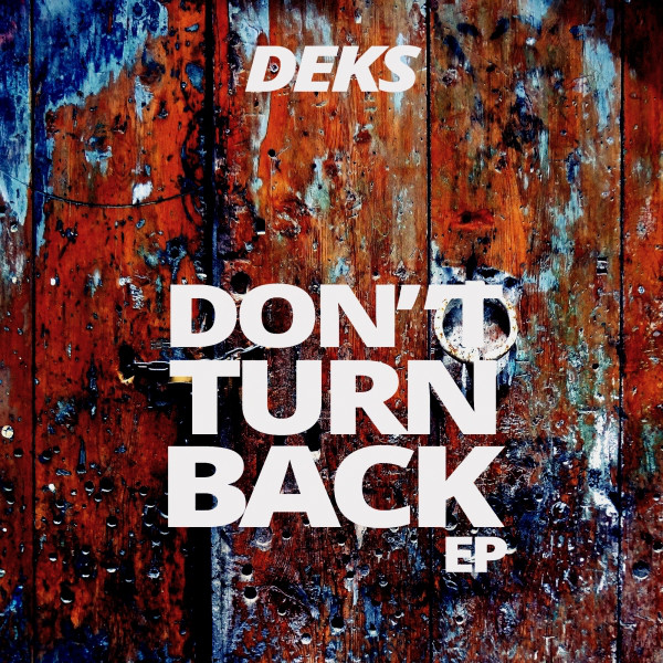 Don't Turn Back EP - EP by Deks | Spotify