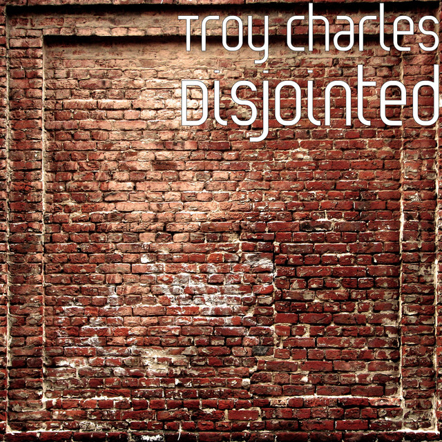 Disjointed - Album by Troy Charles | Spotify