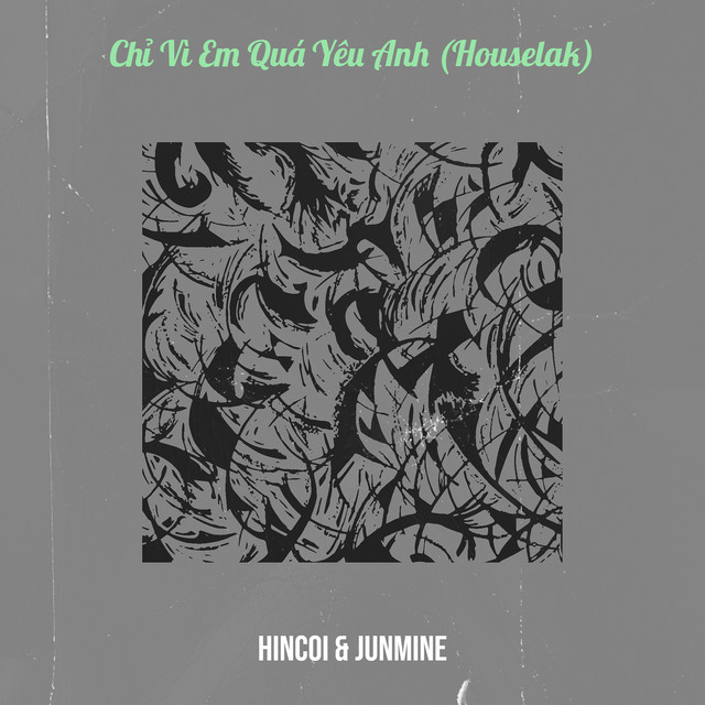 Chỉ Vì Em Quá Yêu Anh (Houselak)