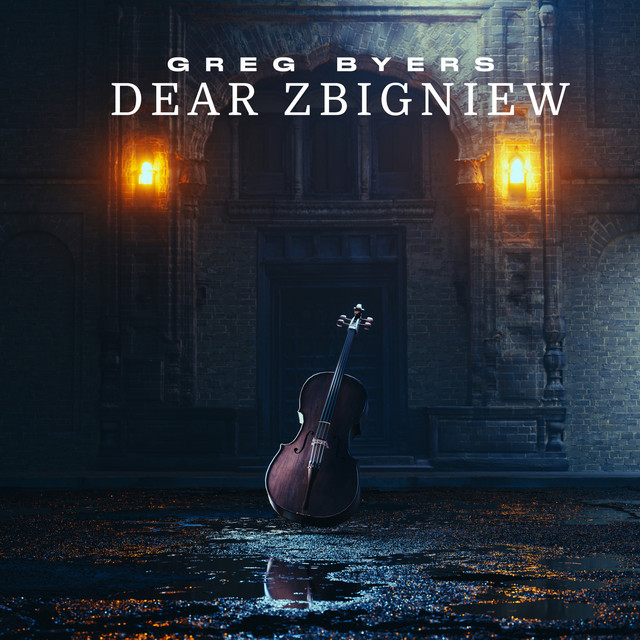 Dear Zbigniew - Album by Greg Byers | Spotify