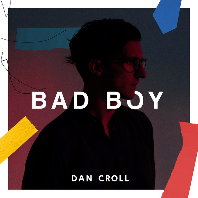 Bad Boy - Dan Croll