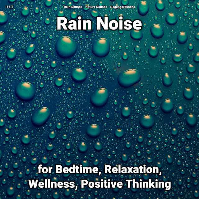 ! ! ! ! ! Rain Noise for Bedtime, Relaxation, Wellness, Positive Thinking cover art