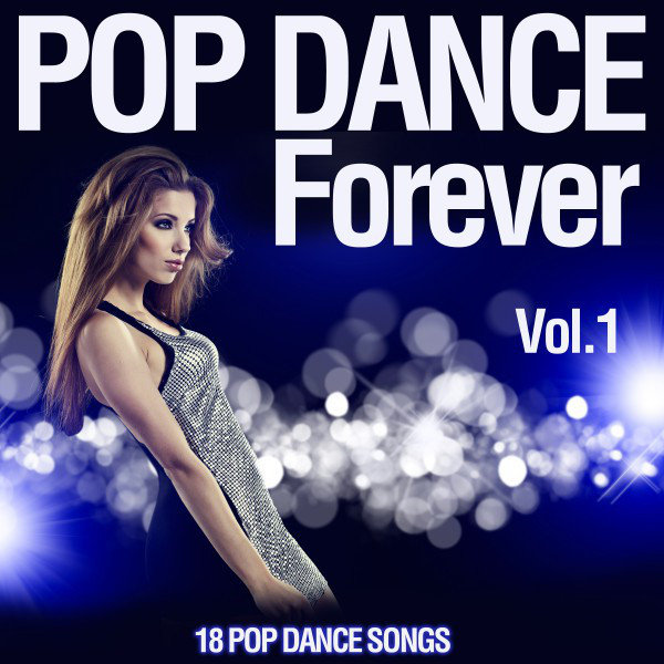 Pop Dance Forever, Vol. 1 (18 Pop Dance Songs) - Compilation by