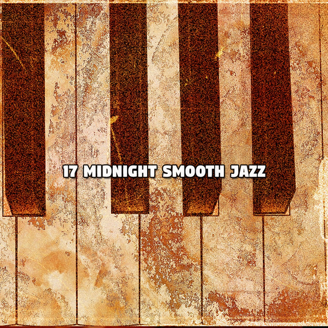 17 Midnight Smooth Jazz - Album by Lounge Café | Spotify