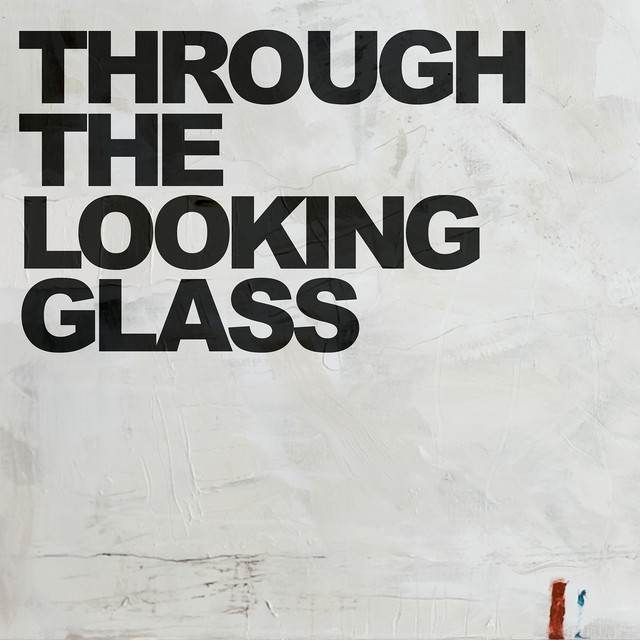 Through The Looking Glass