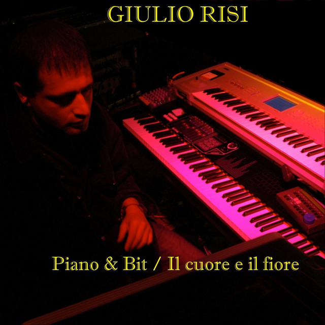 Piano & Bit / Il cuore e il fiore - Single by Giulio Risi | Spotify
