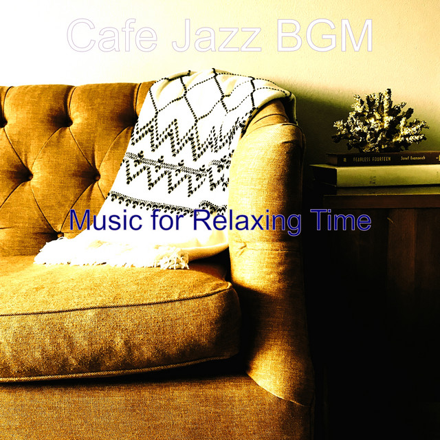Music for Relaxing Time - Album by Cafe Jazz BGM | Spotify