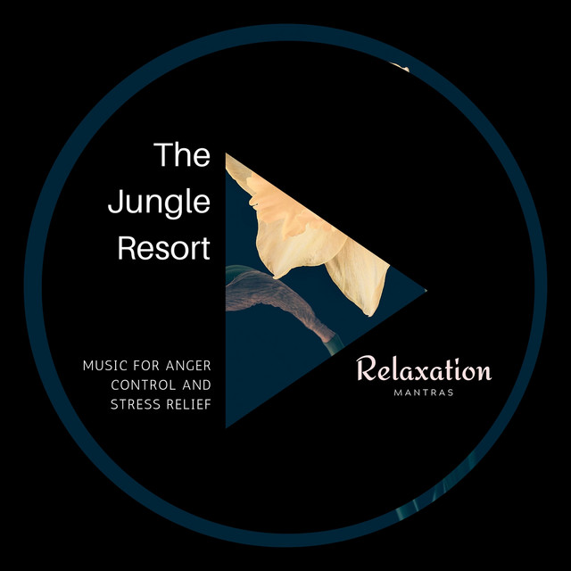 The Jungle Resort - Music for Anger Control and Stress Relief cover art