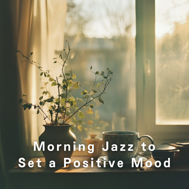 Morning Jazz to Set a Positive Mood