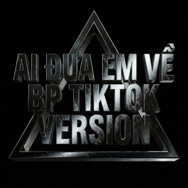 AI ĐƯA EM VỀ - BP TIKTOK VIRAL VERSION