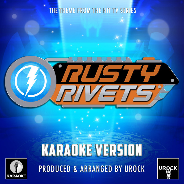 Rusty Rivets Main Theme (From "Rusty Rivets") [Karaoke Version ...