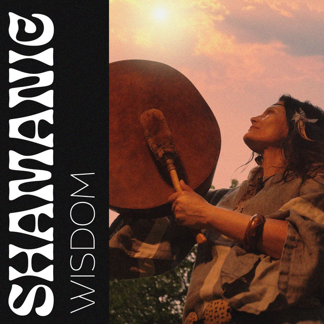 Shamanic Wisdom (Music for Healing Prayers and Rejuvenation, Sounds of Indigenous Flute and Drums, Harmonious Meditation) cover art