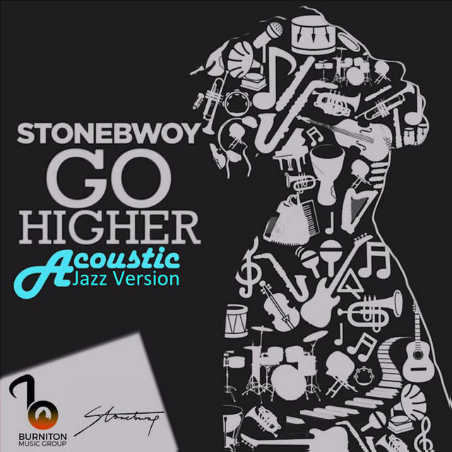 Go Higher (Acoustic Jazz Version) - Single by Stonebwoy | Spotify