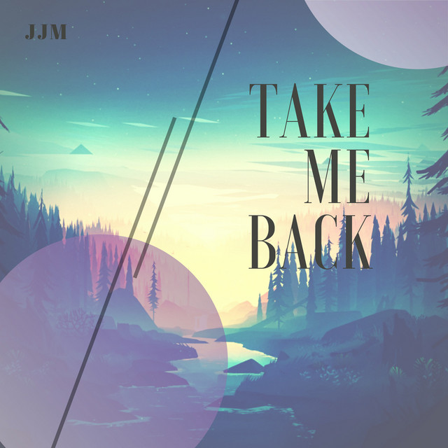 Take Me Back - Single by JJM | Spotify