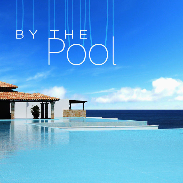 By the Pool – Chill Out 2017, Summer Hits, Beach Music, Relax, Good ...