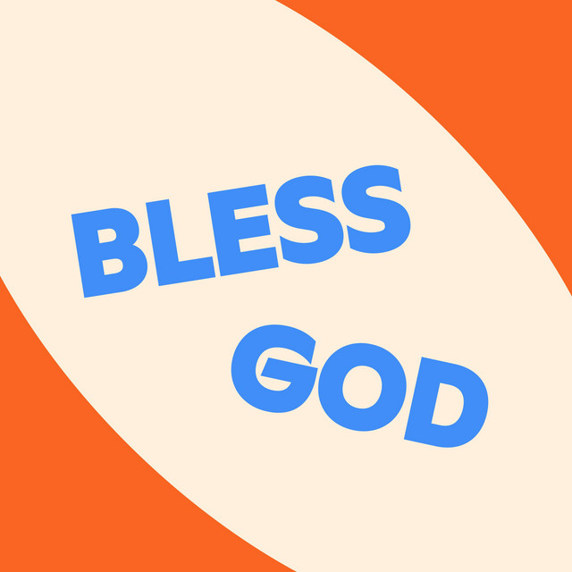 Bless God