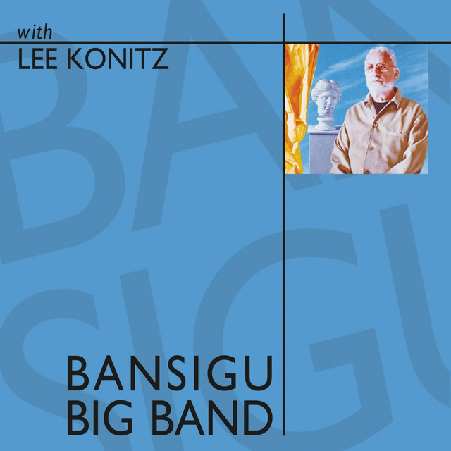 Bansigu Big Band (Bansigu Big Band With Lee Konitz) — Bansigu Big Band With Lee Konitz