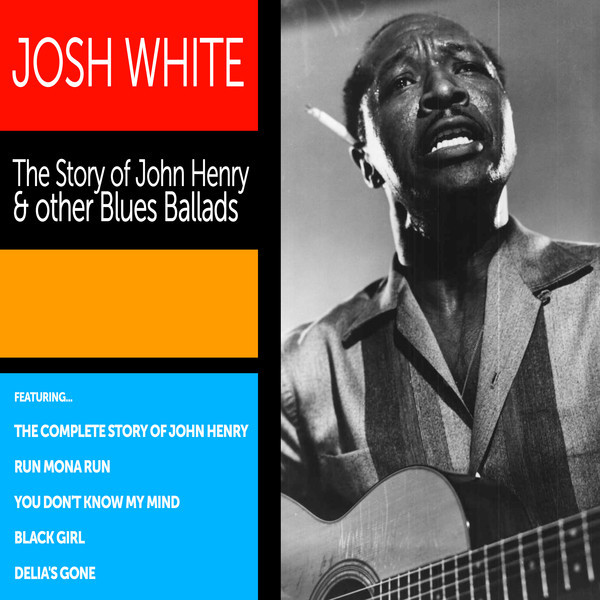 Josh White: The Story of John Henry and other Blues Ballads cover art
