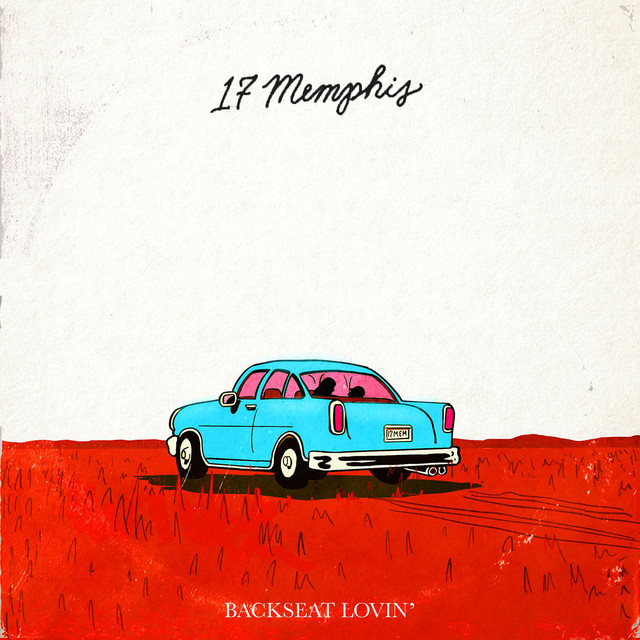 Backseat Lovin' - Single by 17 Memphis | Spotify