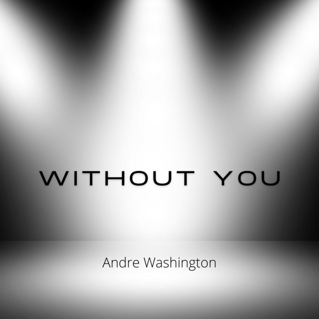 without you - Single by Andre Washington | Spotify
