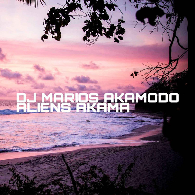 Aliens Akama - Single by DJ Marios Akamodo | Spotify