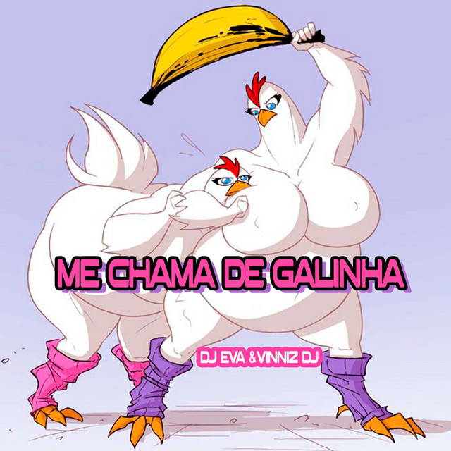 Me Chama de Galinha