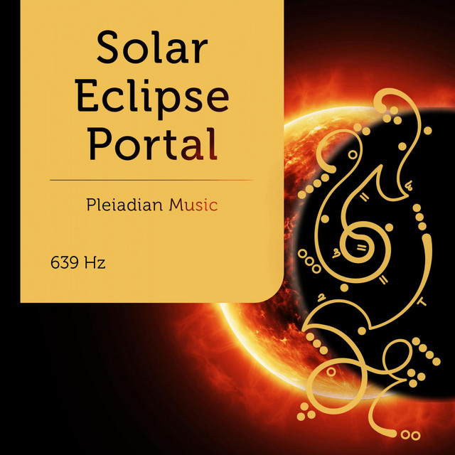 Pleiadian Music – Solar Eclipse Portal 639 Hz